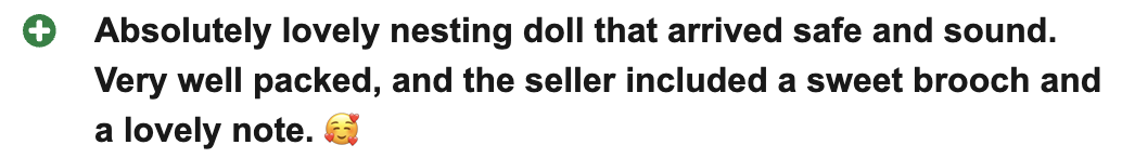 Absolutely lovely nesting doll that arrived safe and sound. Very well packed, and the seller included a sweet brooch and a lovely note. 🥰